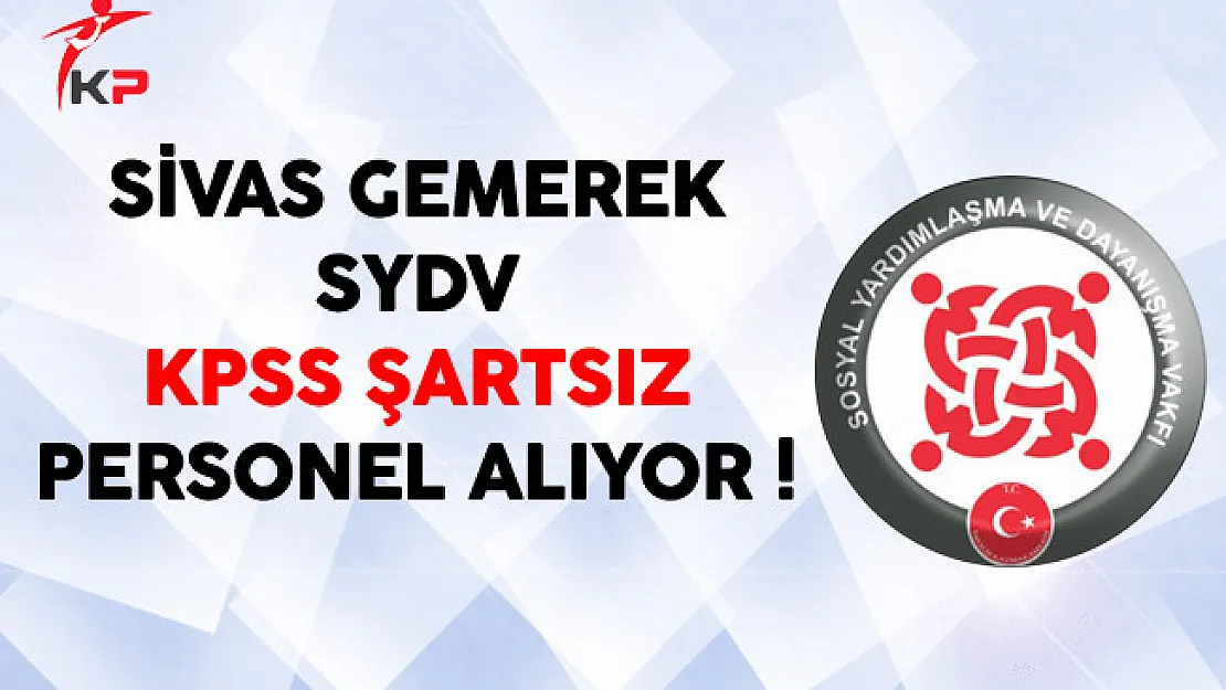 Sivas Gemerek SYDV KPSS Şartsız Kamu Personeli Alıyor