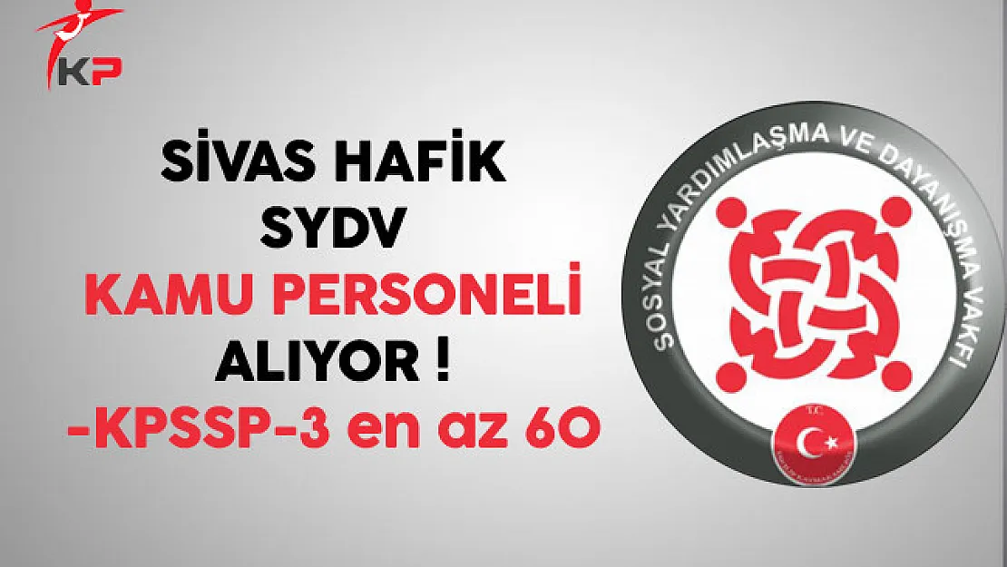 Sivas Hafik SYDV Kamu Personeli Alıyor