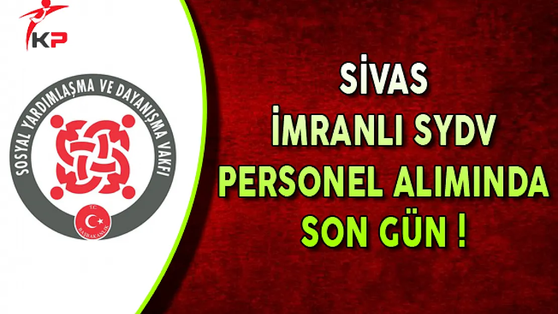 Sivas İmranlı SYDV Memur Personel Alımı Başvurularında Son Gün