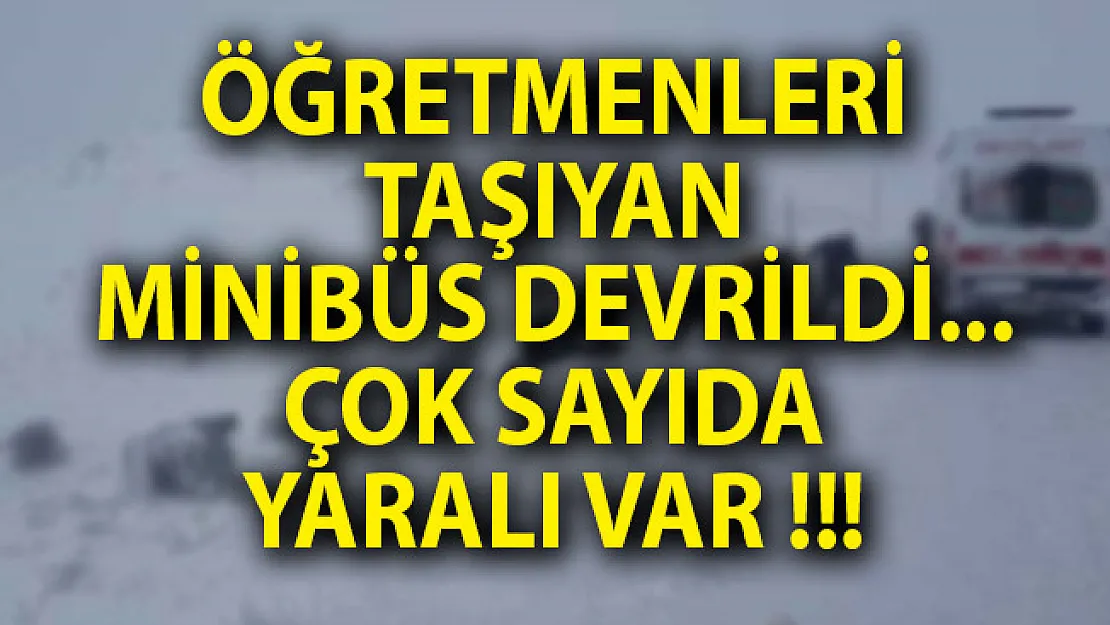 Sivas Son Dakika Haberi! Öğretmenleri Taşıyan Minibüs Devrildi: Çok Sayıda Yaralı Var