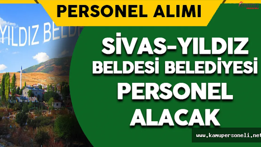Sivas-Yıldız Beldesi Belediyesi Personel Alacak