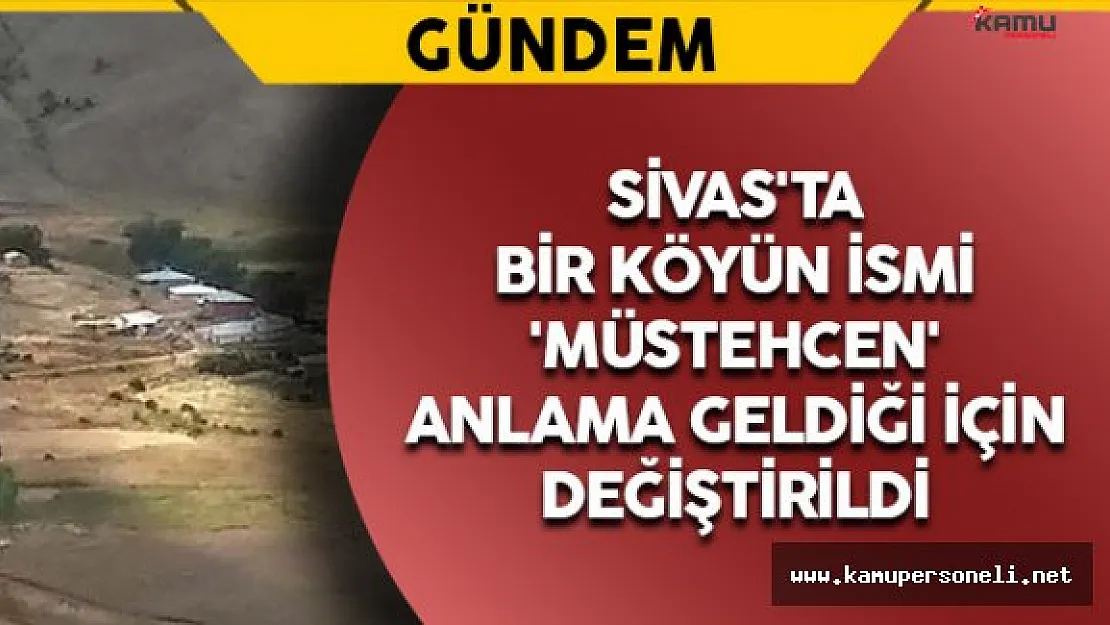 Sivas'ta Bir Köyün İsmi 'Müstehcen' Anlama Geldiği İçin Değiştirildi