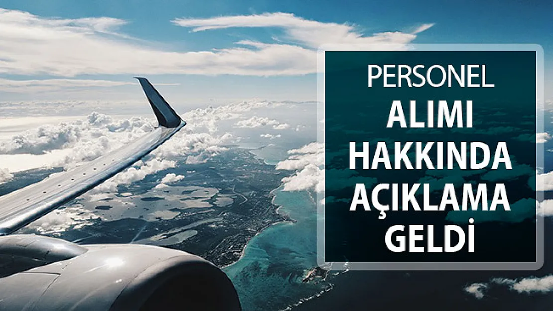 Sivil Havacılık Genel Müdürlüğü Personel Alımı Hakkında Açıklama Yaptı