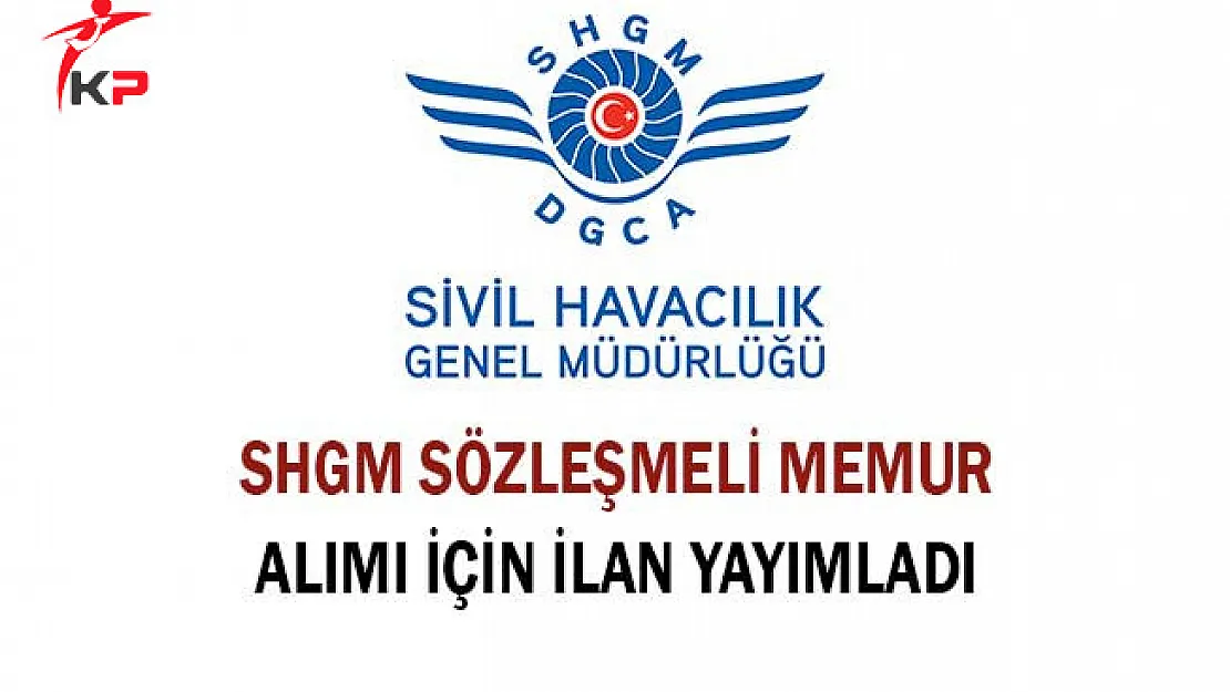 Sivil Havacılık Genel Müdürlüğü Sözleşmeli Memur Alımı İçin İlan Yayımladı