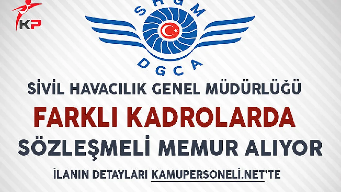 Sivil Havacılık Genel Müdürlüğü Sözleşmeli Kamu Personeli Alım İlanı!