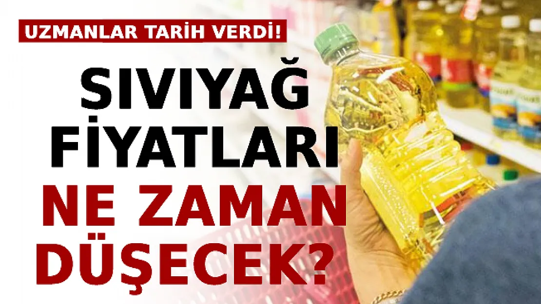 Sıvıyağ Fiyatları Ne Zaman Düşecek? Uzmanlar Tarih Verdi!