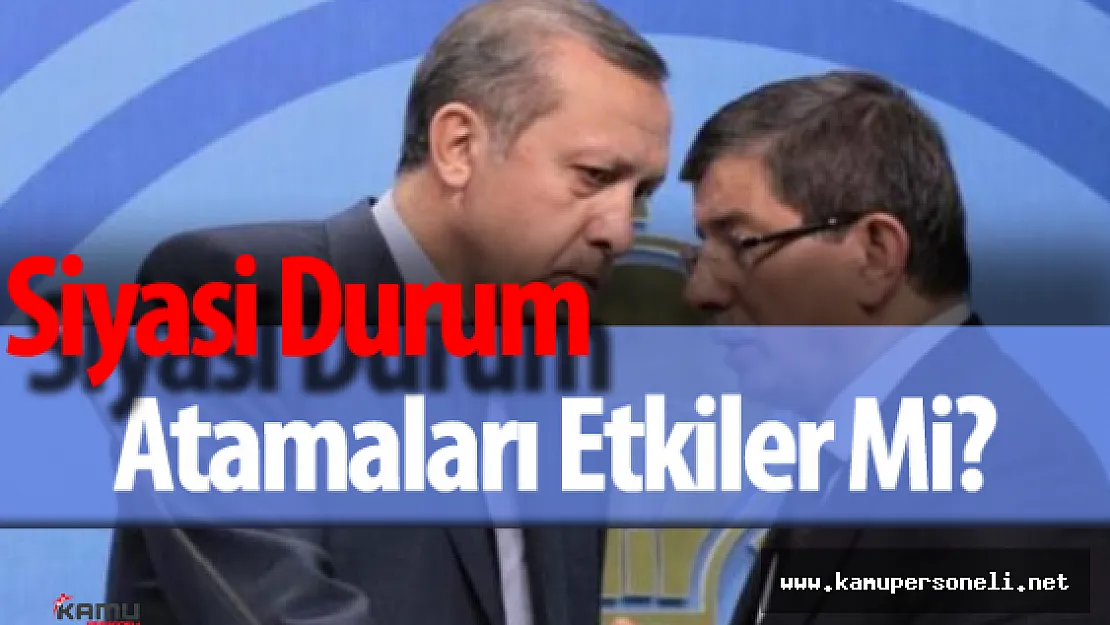 Siyasetteki Çalkantılı Durum Kamu Atamalarını Etkiler Mi?