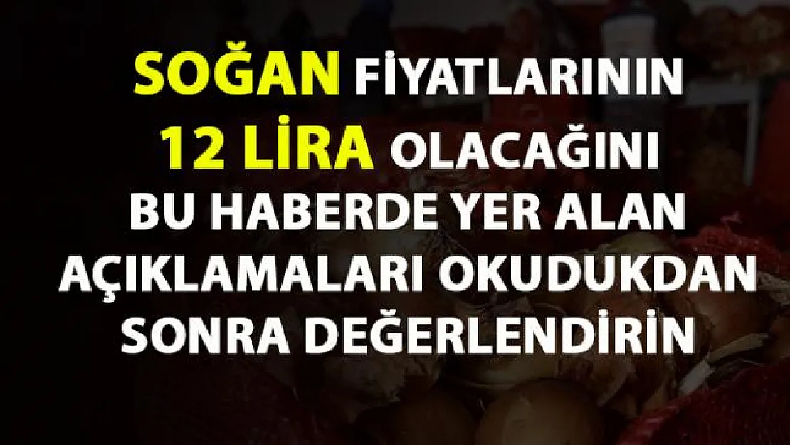 Soğan Fiyatları son dakika- Kuru soğan fiyatları artarmı?