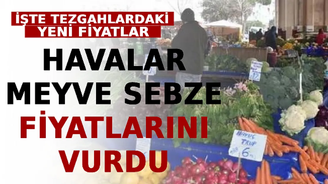 Soğuk Havalar Meyve Sebze Fiyatlarını Vurdu! İşte Tezgahlardaki Yeni Fiyatlar