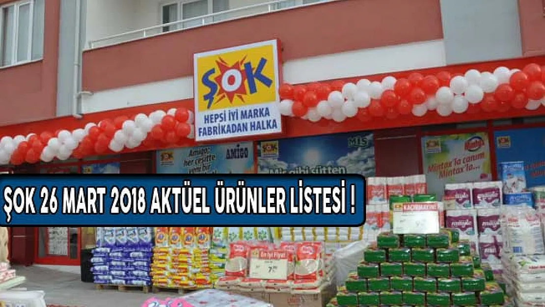 ŞOK 26 Mart 2018 Aktüel Ürünler Listesi Yayınlandı! ŞOK Aktüel Ürünler Listesi