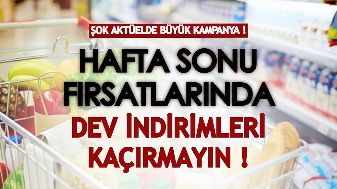ŞOK Aktüel'de büyük kampanya! Hafta sonu fırsatlarında dev indirimleri kaçırmayın!