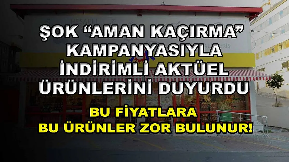 ŞOK 'Aman Kaçırma' kampanyasıyla indirimli aktüel ürünlerini duyurdu: Bu fiyatlara bu ürünler zor bulunur!