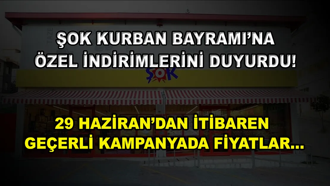 ŞOK Kurban Bayramı'na özel indirimlerini duyurdu! 29 Haziran'dan itibaren geçerli kampanyada fiyatlar…