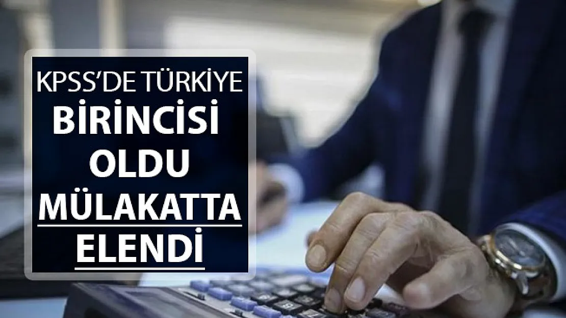 Şok Olay: KPSS'de Türkiye Birincisi Oldu ! Mülakatta Elendi