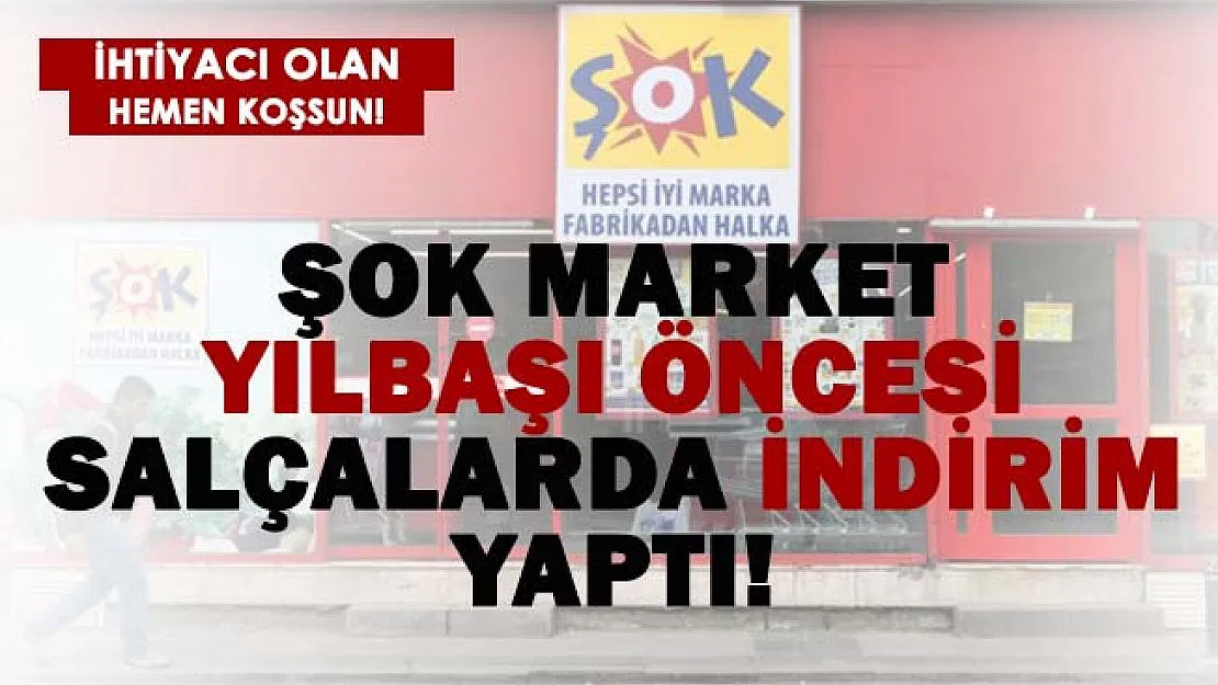ŞOK yılbaşı öncesi salça fiyatlarında indirim yaptı! İhtiyacı olan hemen alsın!