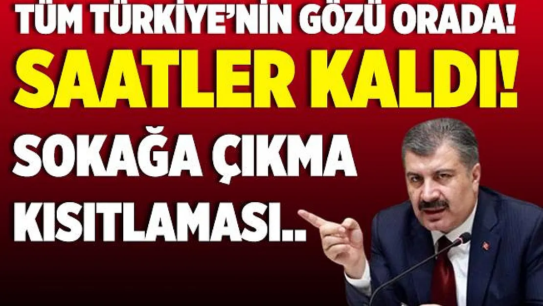 Sokağa çıkma yasağı geliyor mu? Bilim Kurulu bugün toplanıyor! Önemli kararlar..
