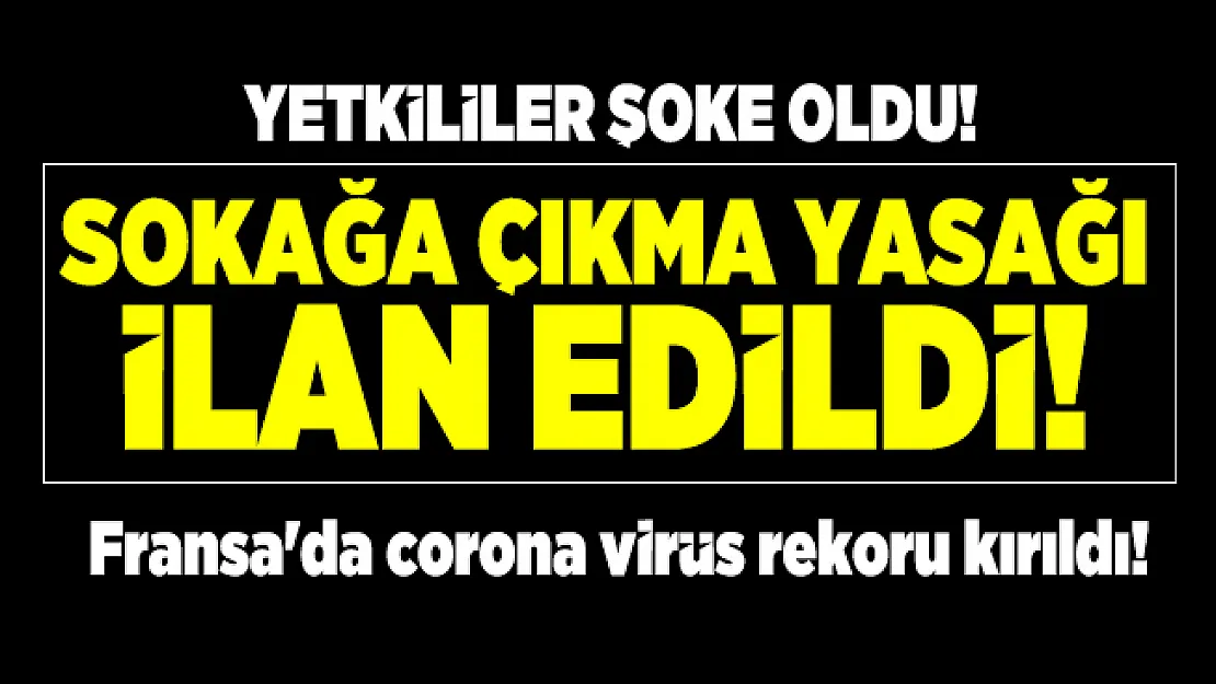 Sokağa çıkma yasağı ilan edilen Fransa'da corona virüs rekoru kırıldı! Yetkililer şoke oldu!