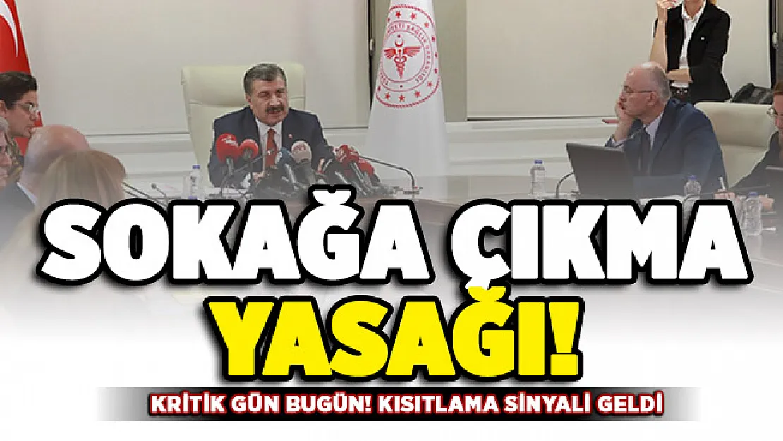 Sokağa çıkma yasağı mı geliyor? Kritik gün bugün: Kısıtlamaların sinyali verildi