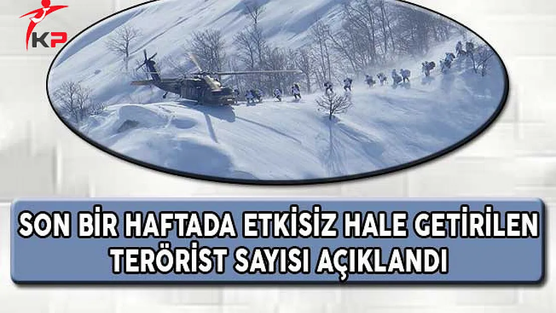 Son Bir Haftada Etkisiz Hale Getirilen Terörist Sayısı Açıklandı