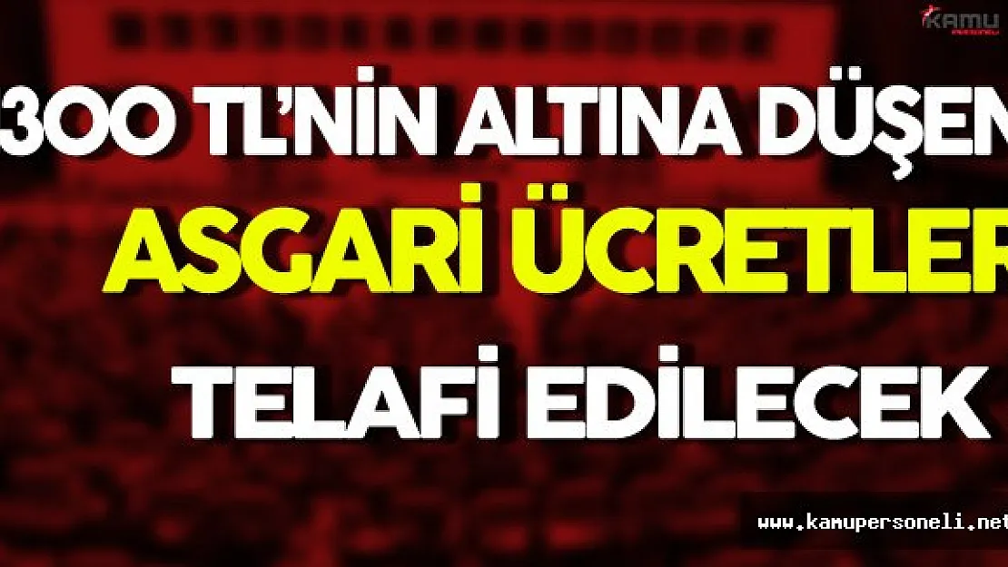 Son Dakika: 1300 TL Altına Düşen Asgari Ücretler Telafi Edilecek