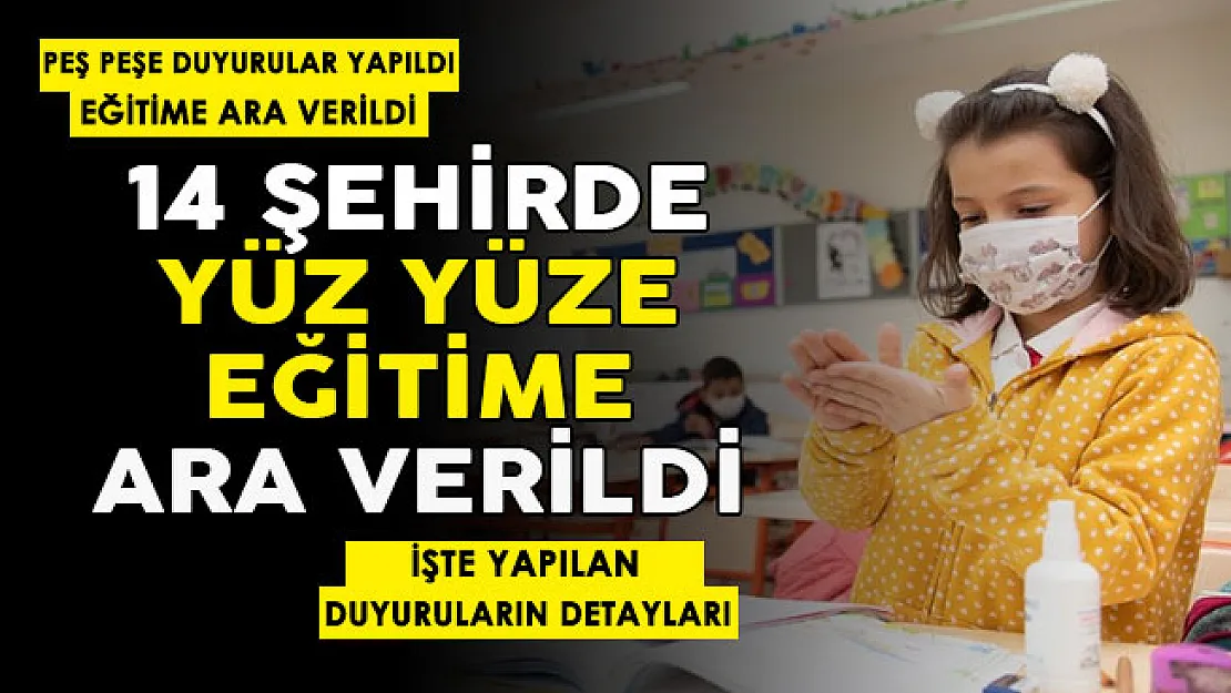 Son dakika 14 şehirde yüz yüze eğitime ara verildi! İşte yapılan duyuru