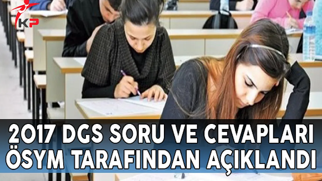 Son Dakika ! 2017 DGS Soru ve Cevapları ÖSYM Tarafından Açıklandı !