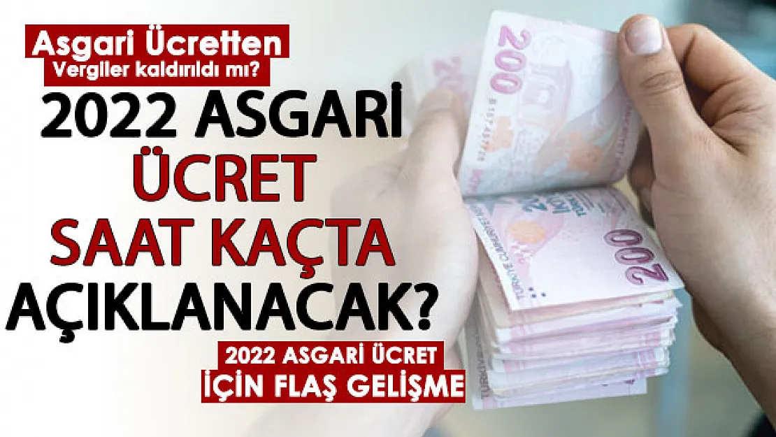 Son dakika! 2022 asgari ücret saat kaçta açıklanacak? Asgari ücretten vergi kalkıyor mu?