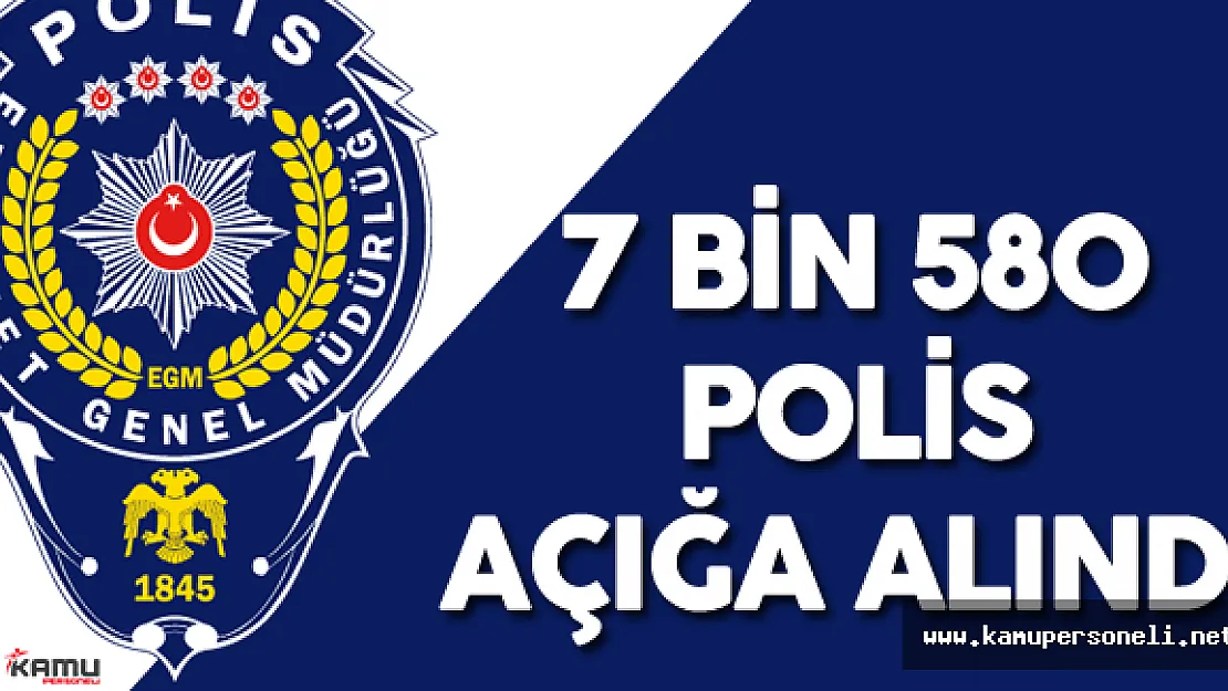 Son Dakika: 7 bin 580 Polis Açığa Alındı