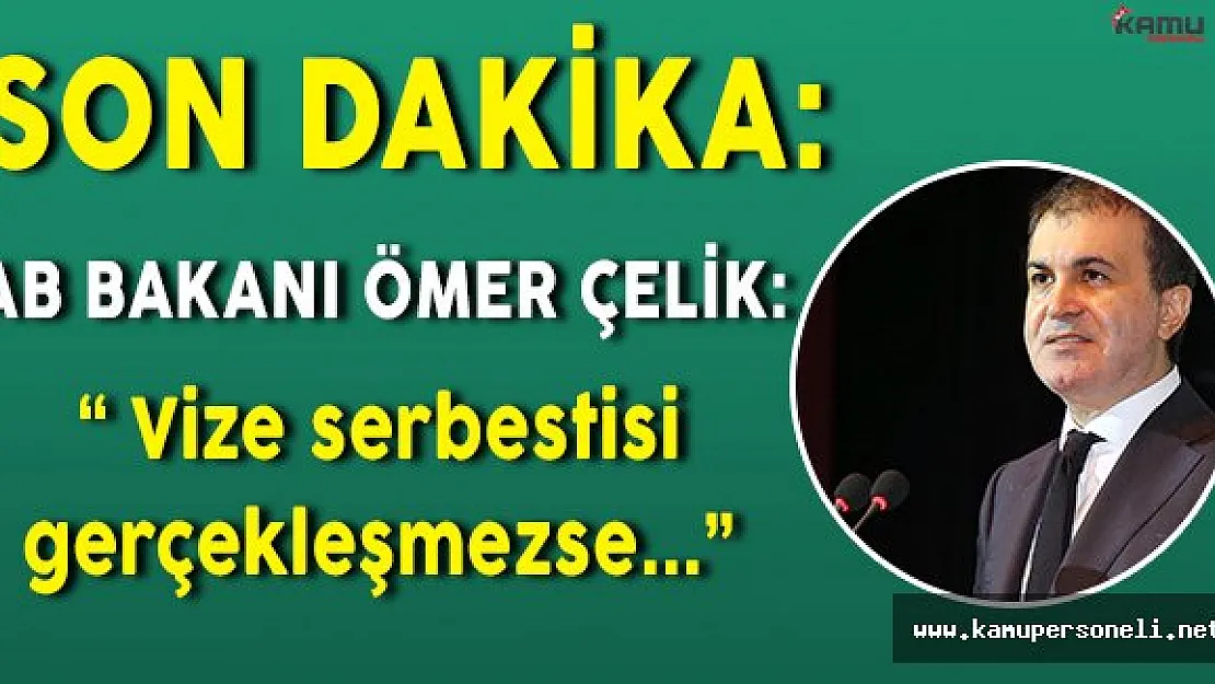 Son Dakika: AB Bakanı Çelikten Vizesiz Geçiş Açıklaması