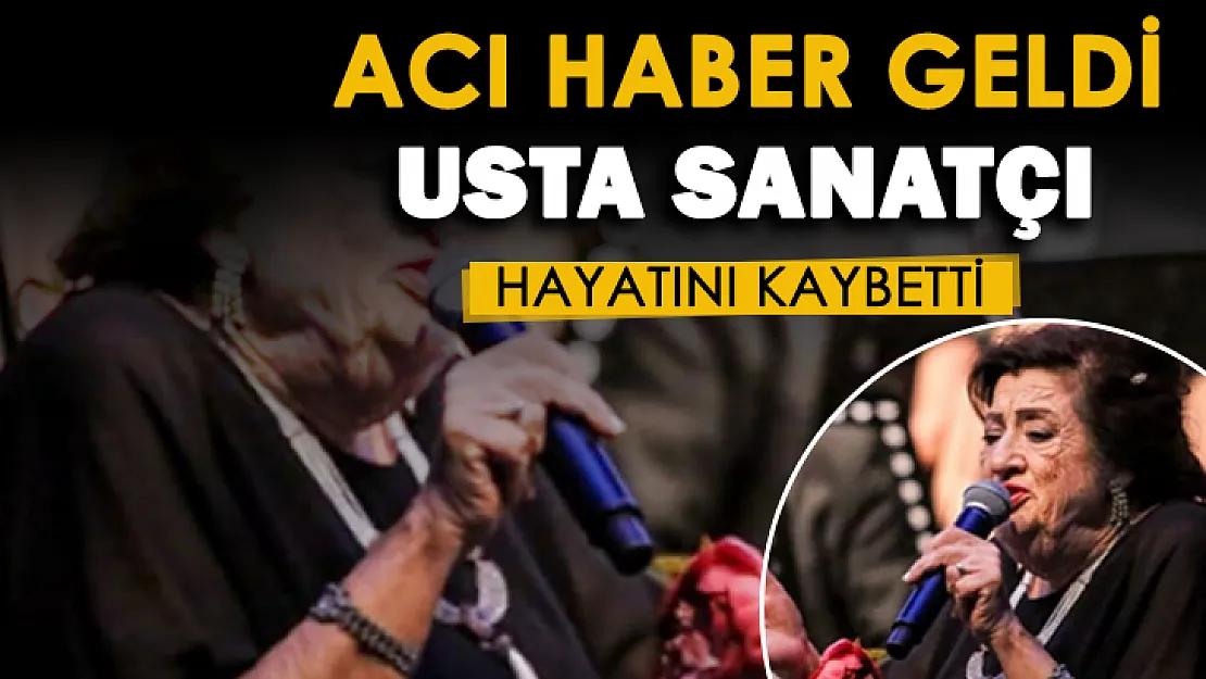 Son dakika: Acı haber geldi! Usta sanatçı hayatını kaybetti