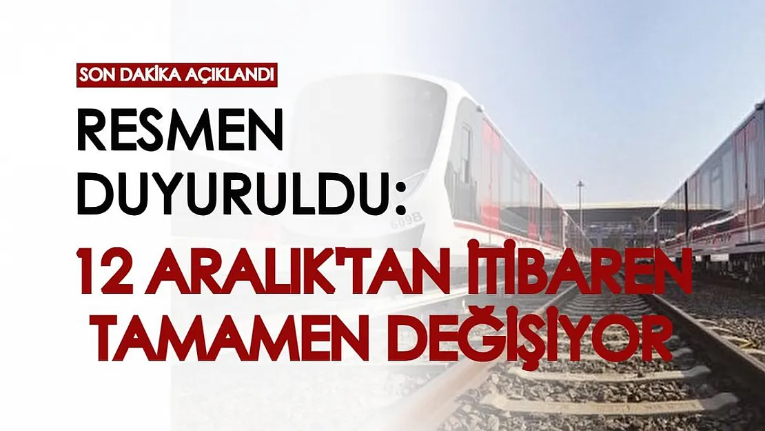Son dakika açıklaması geldi! 12 Aralık'tan itibaren tamamen değişiyor, sayısı da saati de artacak