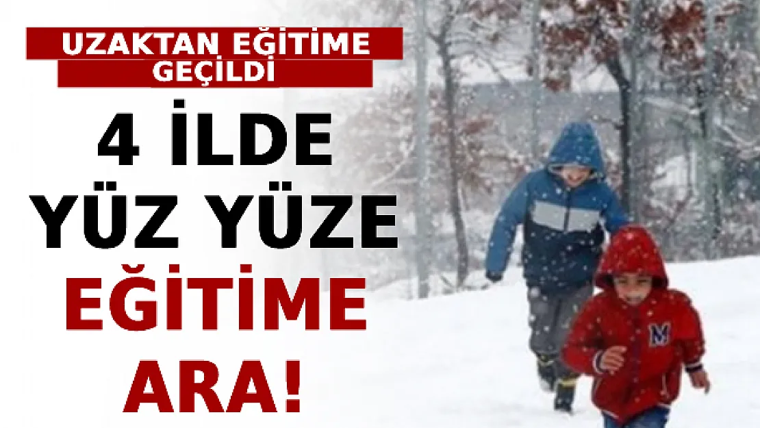 Son Dakika Açıklandı! 4 İlde Yüz Yüze Eğitime Ara Verildi! Uzaktan Eğitime Geçildi