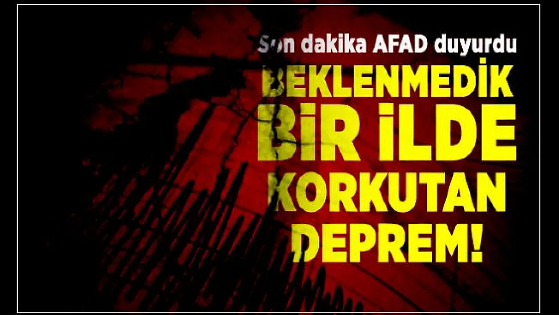 Son dakika AFAD duyurdu: Beklenmedik bir ilde korkutan deprem!