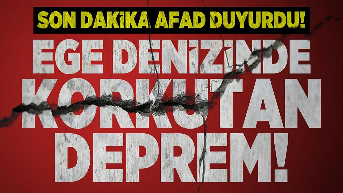Son dakika AFAD duyurdu! Ege denizinde korkutan deprem!