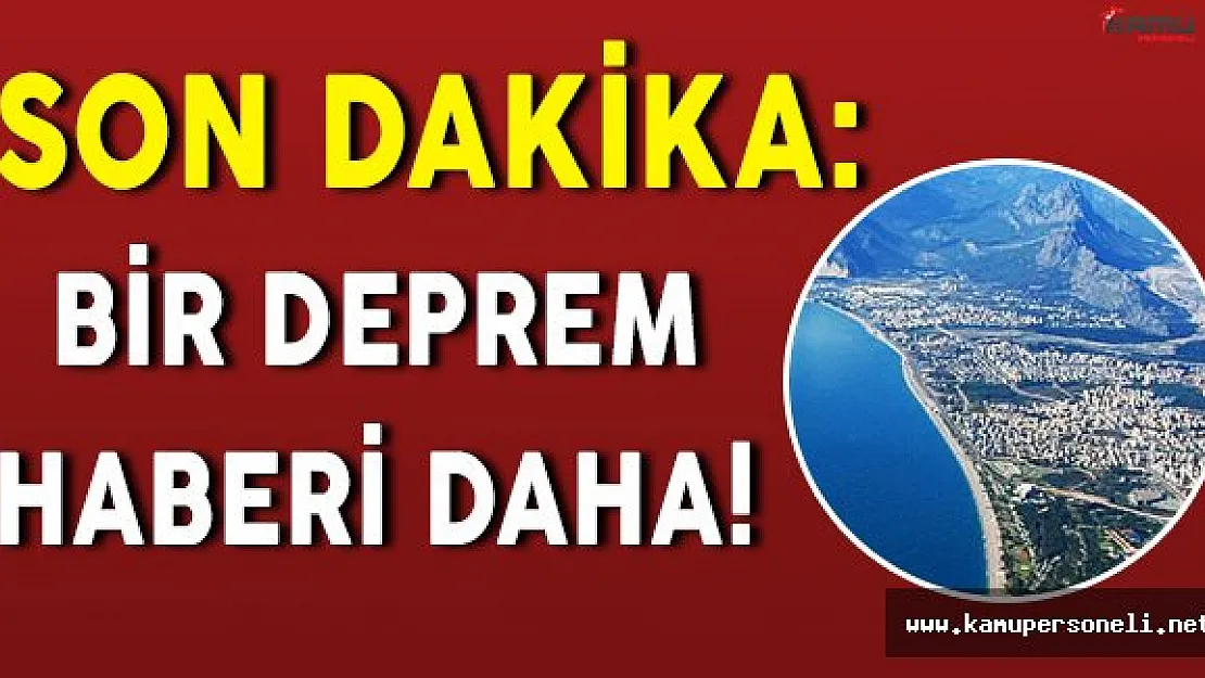 Son Dakika: Akdenizde Deprem!
