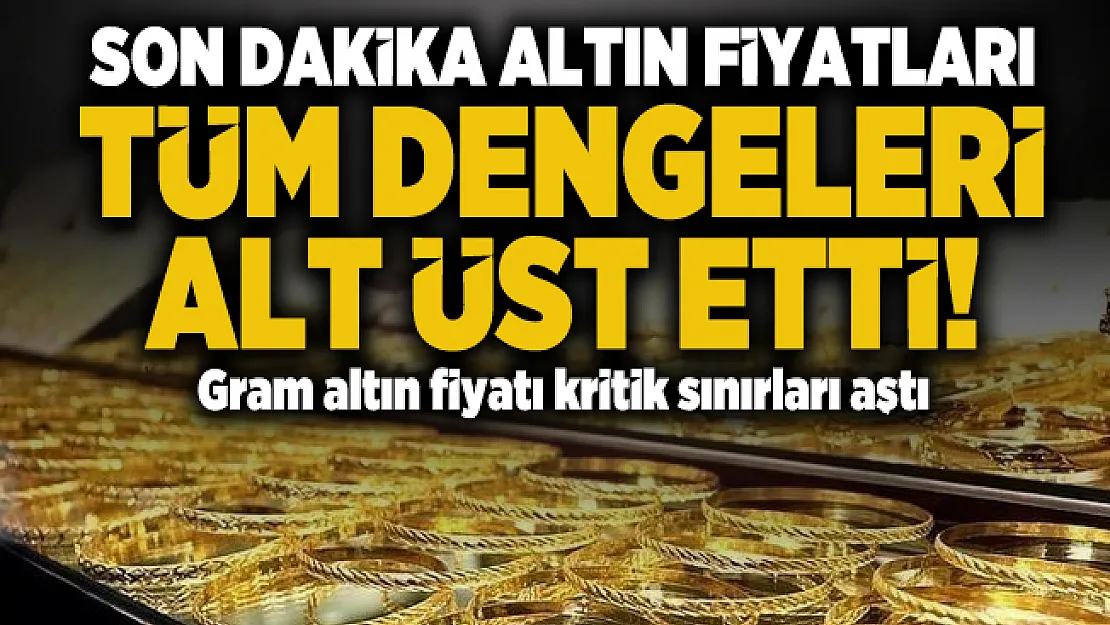 Son dakika altın fiyatları tüm dengeleri alt üst etti! Gram altın fiyatı kritik sınırları aştı