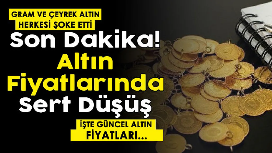Son dakika altın fiyatlarına çok sert düşüş oldu! Gram altın ve çeyrek altın herkesi şoke etti