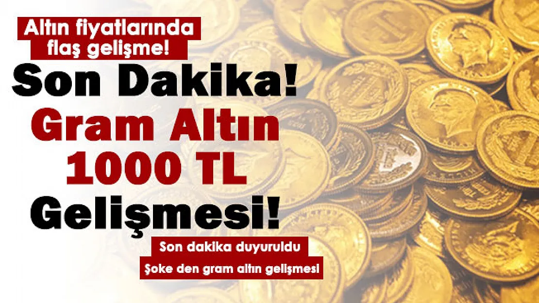 Son dakika: Altın fiyatlarında flaş gelişme! Gram altın 1000 lira gelişmesi: İşte yapılan kritik açıklama
