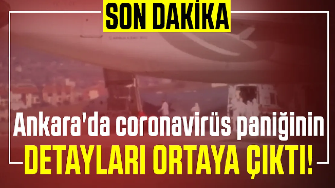 Son dakika Ankara'da coronavirüs paniğinin detayları ortaya çıktı! Sağlık Bakanı Koca açıkladı