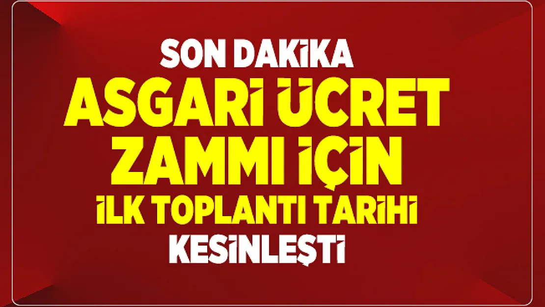 Son dakika Asgari ücret zammı için ilk toplantı tarihi kesinleşti