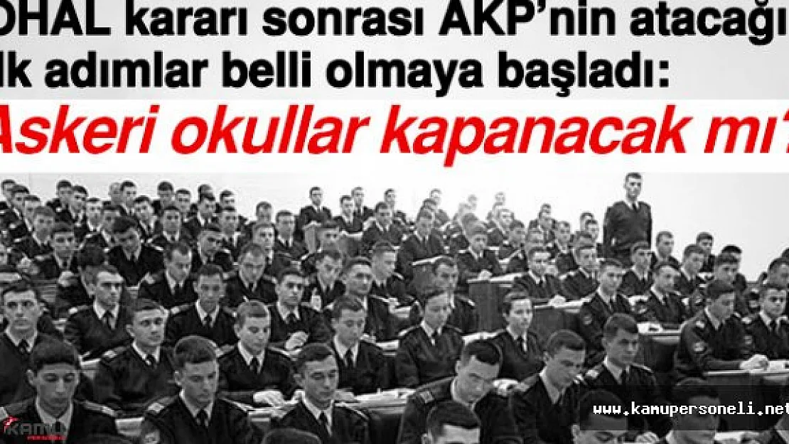 Son Dakika: Askeri Okullarda Kapatılacak Mı ?