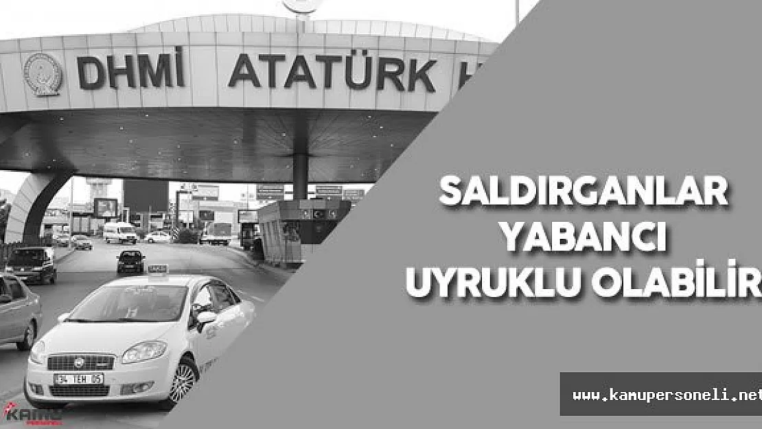 Son Dakika: Atatürk Havalimanı Terör Saldırısı İle İlgili Soruşturma Başladı