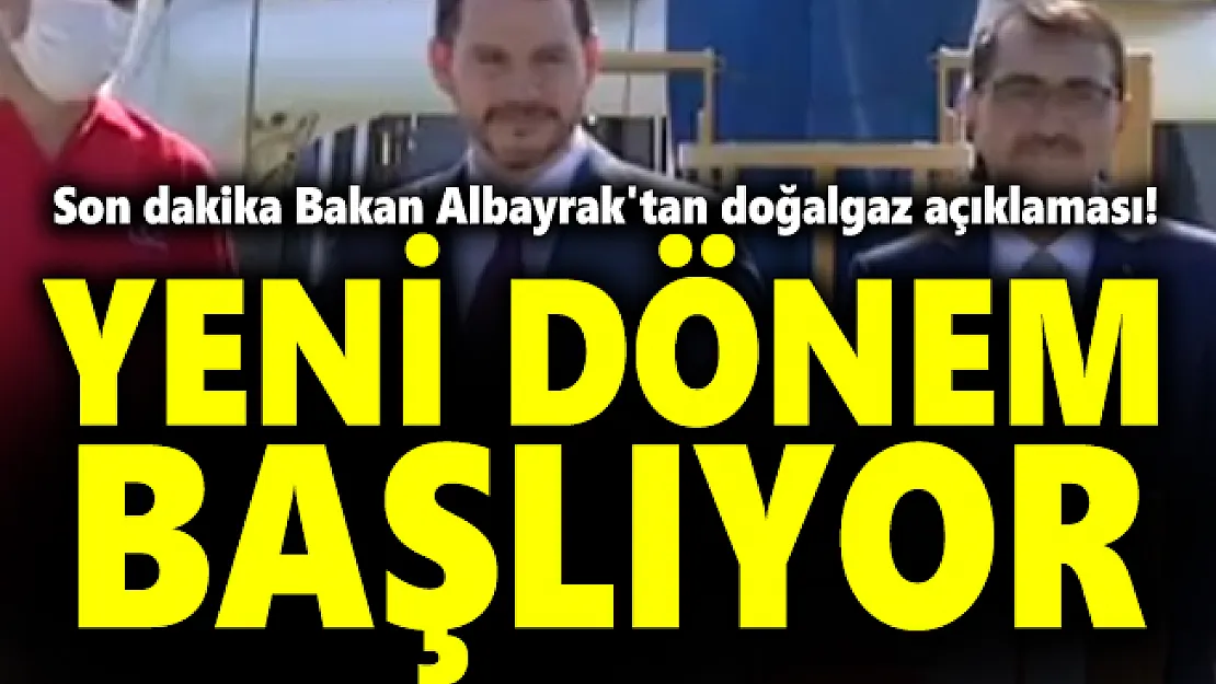 Son dakika Bakan Albayrak'tan doğalgaz açıklaması! Yeni dönem başlıyor