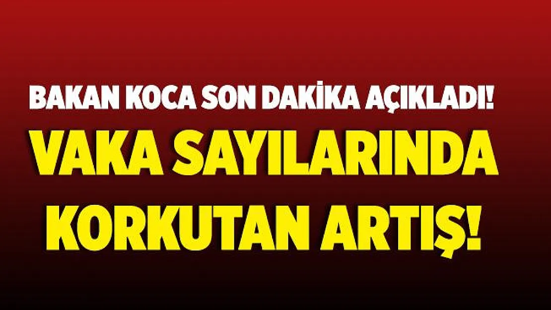 Son dakika Bakan Koca açıkladı! Hasta sayısında yükseliş devam ediyor!