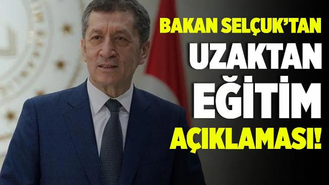 Son dakika Bakan Selçuk'tan uzaktan eğitim açıklaması!