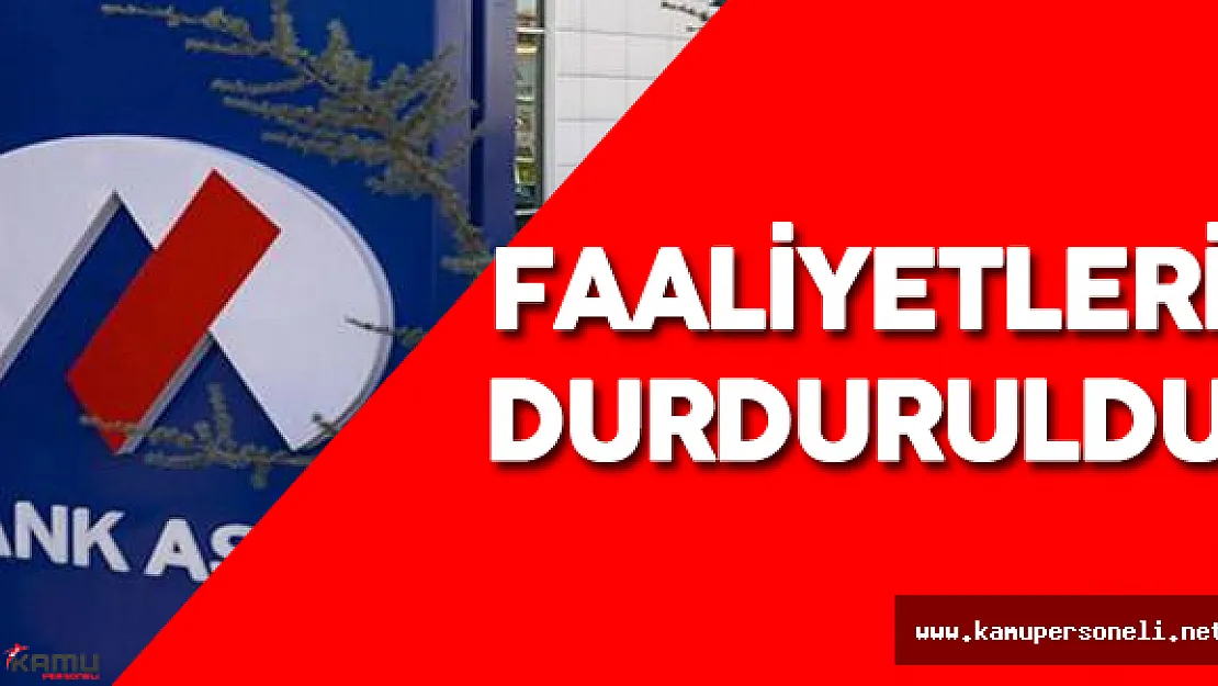 Son Dakika: Bank Asya 'nın Faaliyetleri Durduruldu