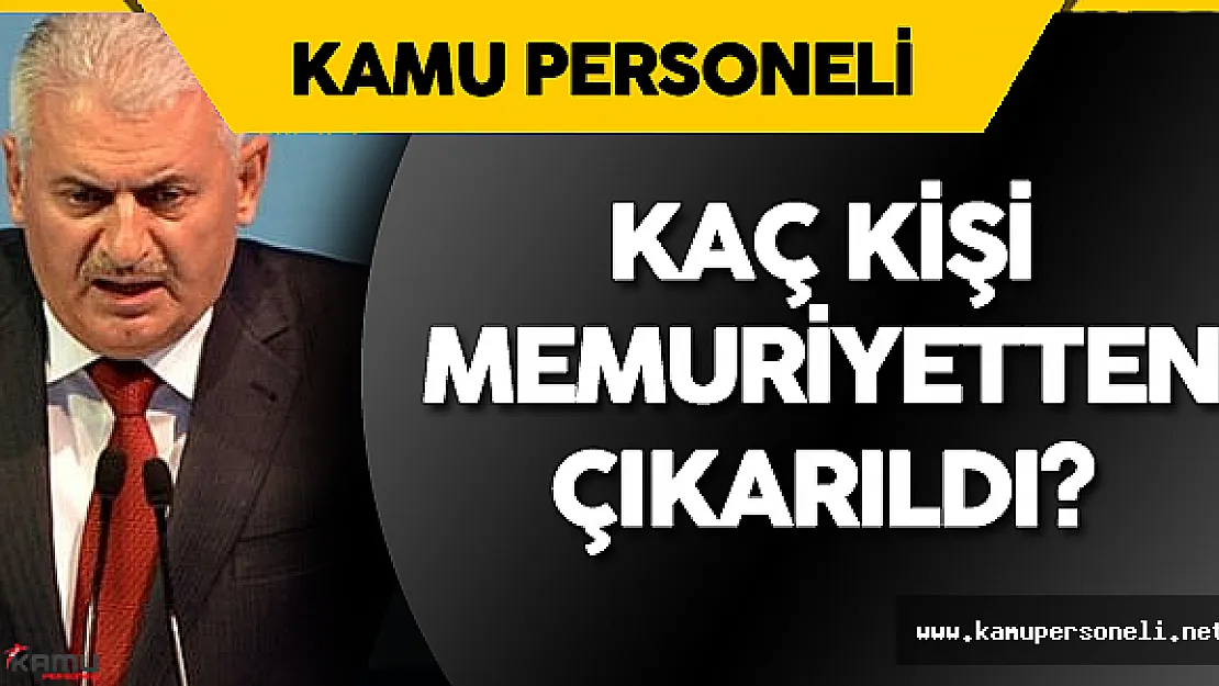 Son Dakika: Başbakan Açıkladı Kamuda Açığa Alınan ve  Memurluktan Atılanların Sayısı Belli Oldu