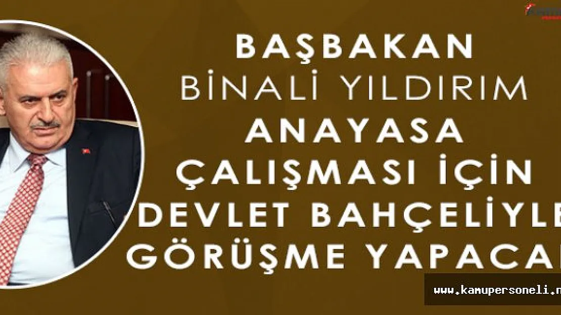 Son Dakika: Başbakan Binali Yıldırım, Anayasa Çalışmaları Nedeniyle Devlet Bahçeliyle Görüşecek