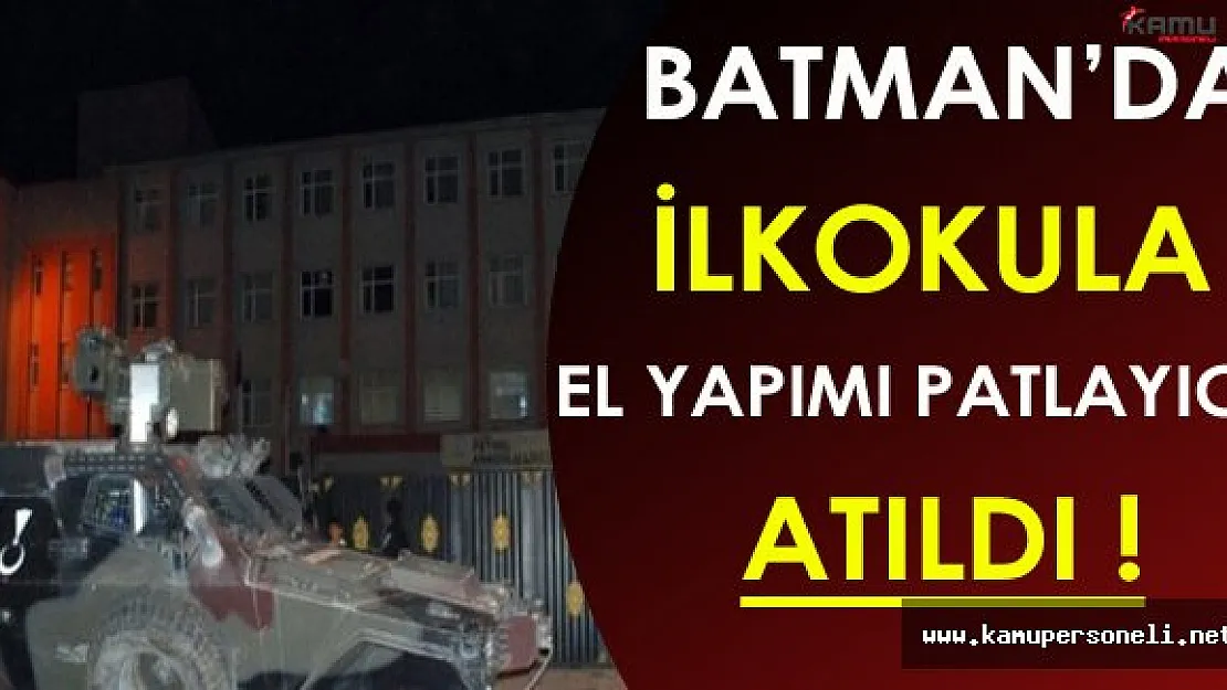 Son Dakika: Batman'da İlkokula El Yapımı Patlayıcı Atıldı