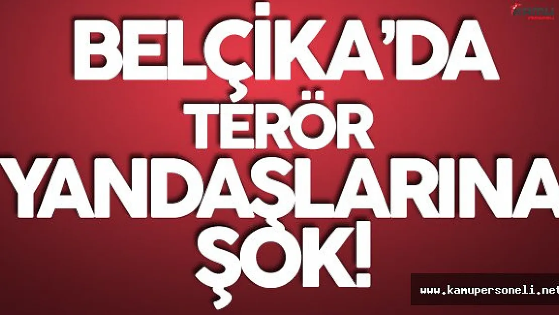 Son Dakika: Belçika'da Terörist Sevicilere Şok!